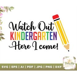 watch out kindergarten here i come svg, digital download, back to school, first day of school, here i come, rainbow, pen