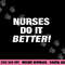EXCLUSIVE NURSE png,sublimation - NURSES DO IT BETTER copy.jpg