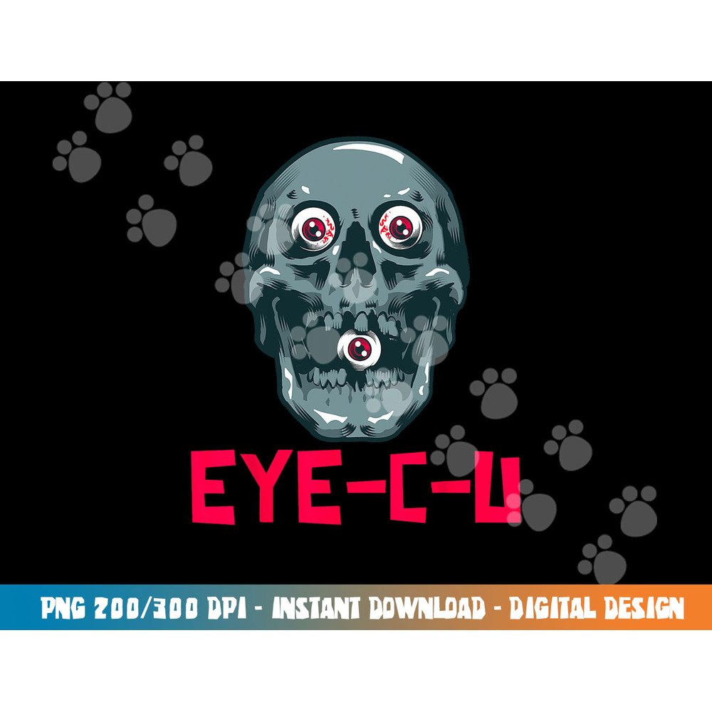 Eye C U Evil Skull Funny Halloween Skeleton png, sublimation copy.jpg