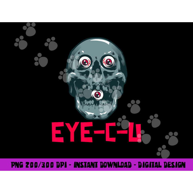 Eye C U Evil Skull Funny Halloween Skeleton png, sublimation copy.jpg