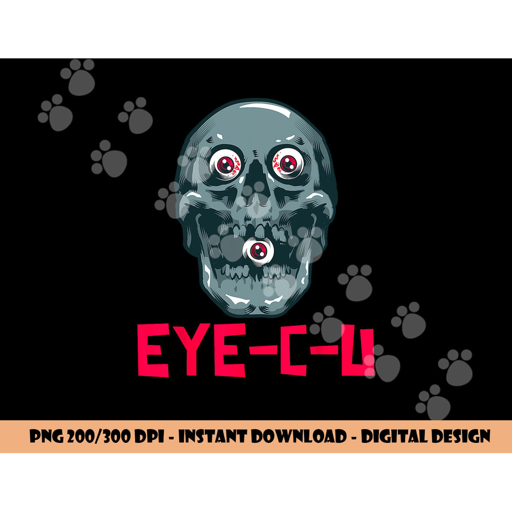Eye C U Evil Skull Funny Halloween Skeleton png, sublimation copy.jpg