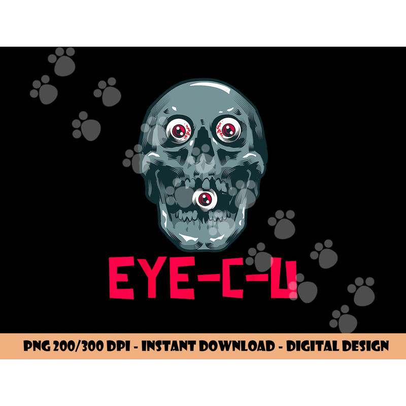 Eye C U Evil Skull Funny Halloween Skeleton png, sublimation copy.jpg