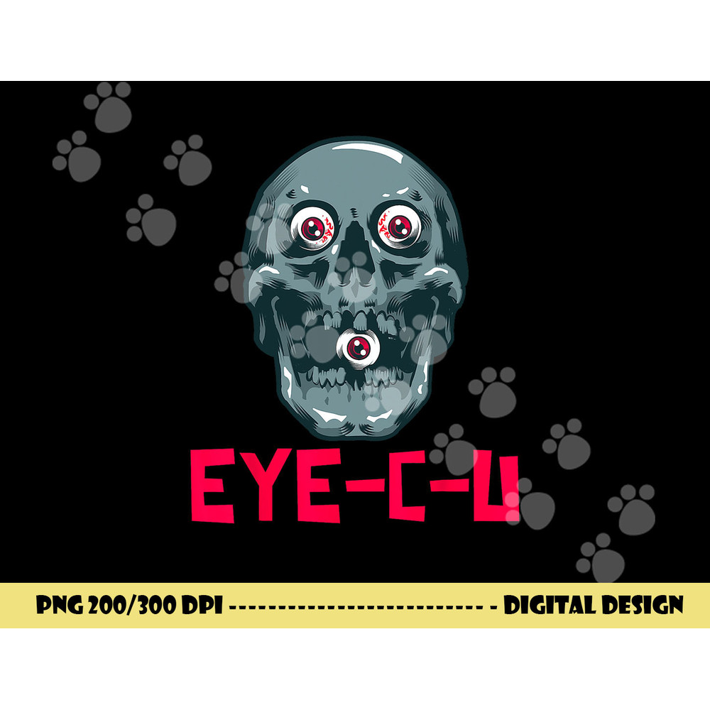 Eye C U Evil Skull Funny Halloween Skeleton png, sublimation copy.jpg