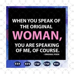 when you speak of the original woman, aka sorority gift, aka sorority svg, aka svg, aka shirt, aka sorority, alpha kappa