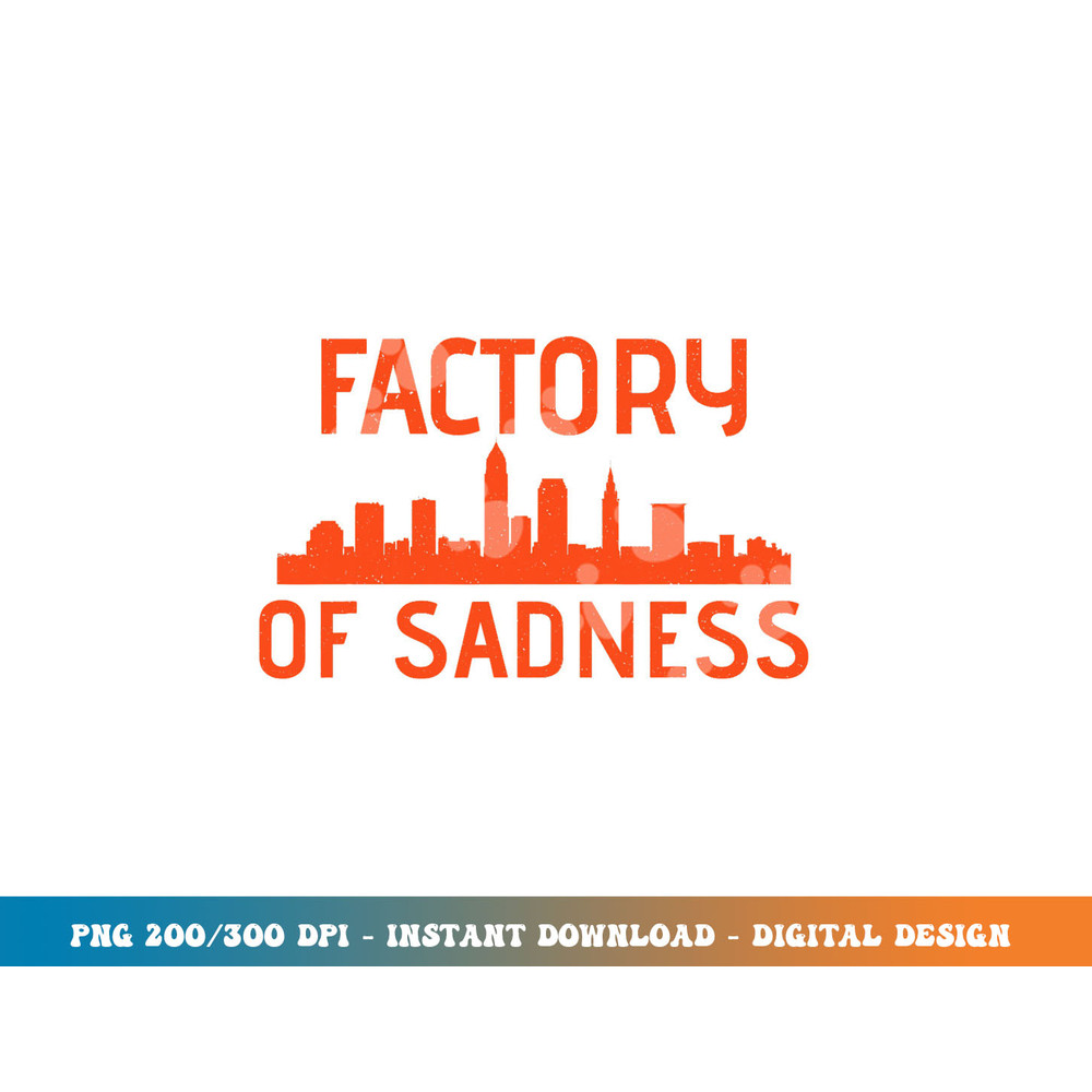 Factory Of Sadness Shirt - Cleveland, Ohio png, sublimation copy.jpg