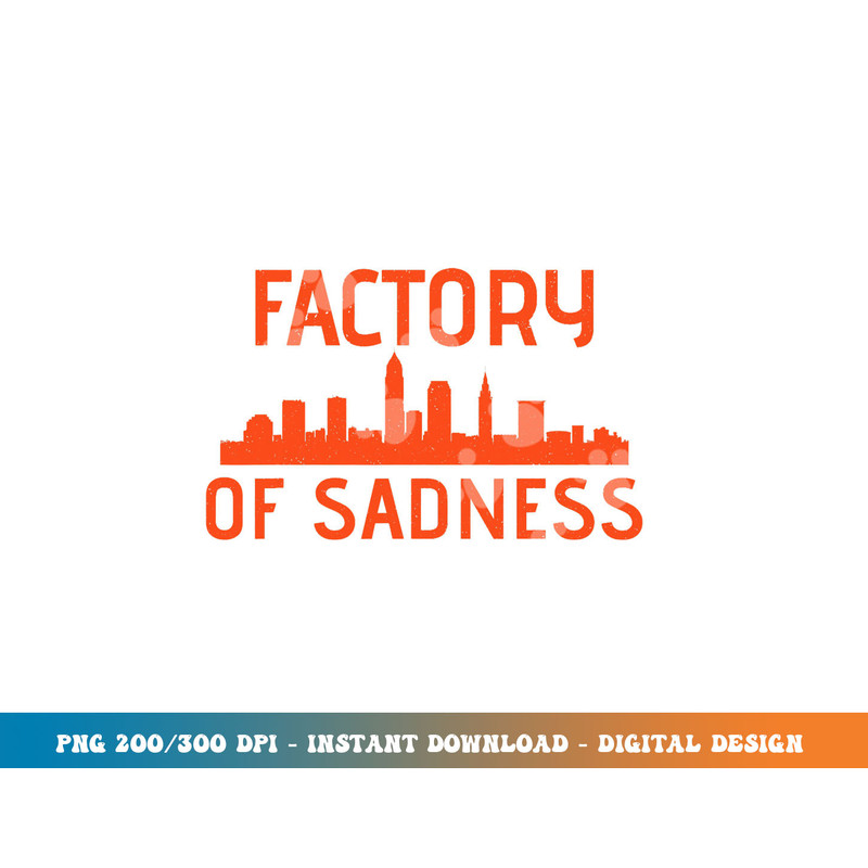Factory Of Sadness Shirt - Cleveland, Ohio png, sublimation copy.jpg