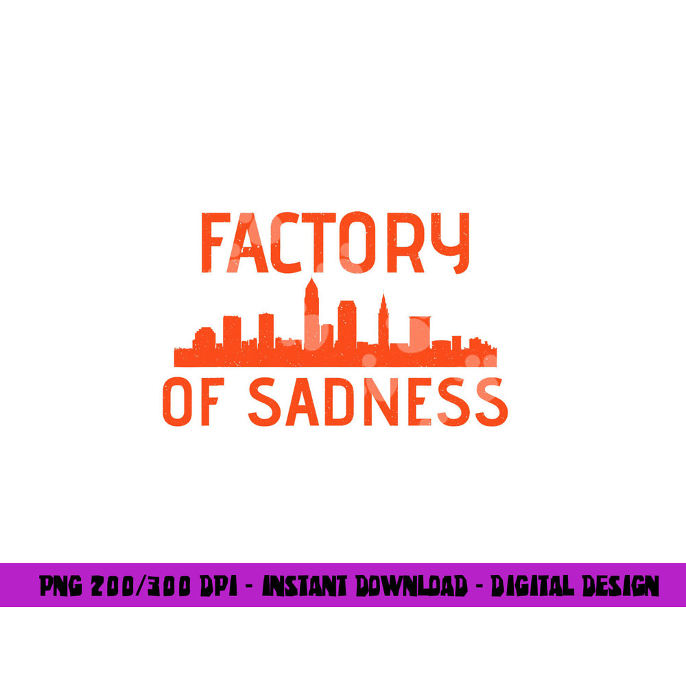 Factory Of Sadness Shirt - Cleveland, Ohio png, sublimation copy.jpg