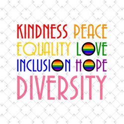 kindness peace equality love inclusion hope diversity svg, lgbt svg, rainbow svg, gay svg, kindness svg, peace svg, equa