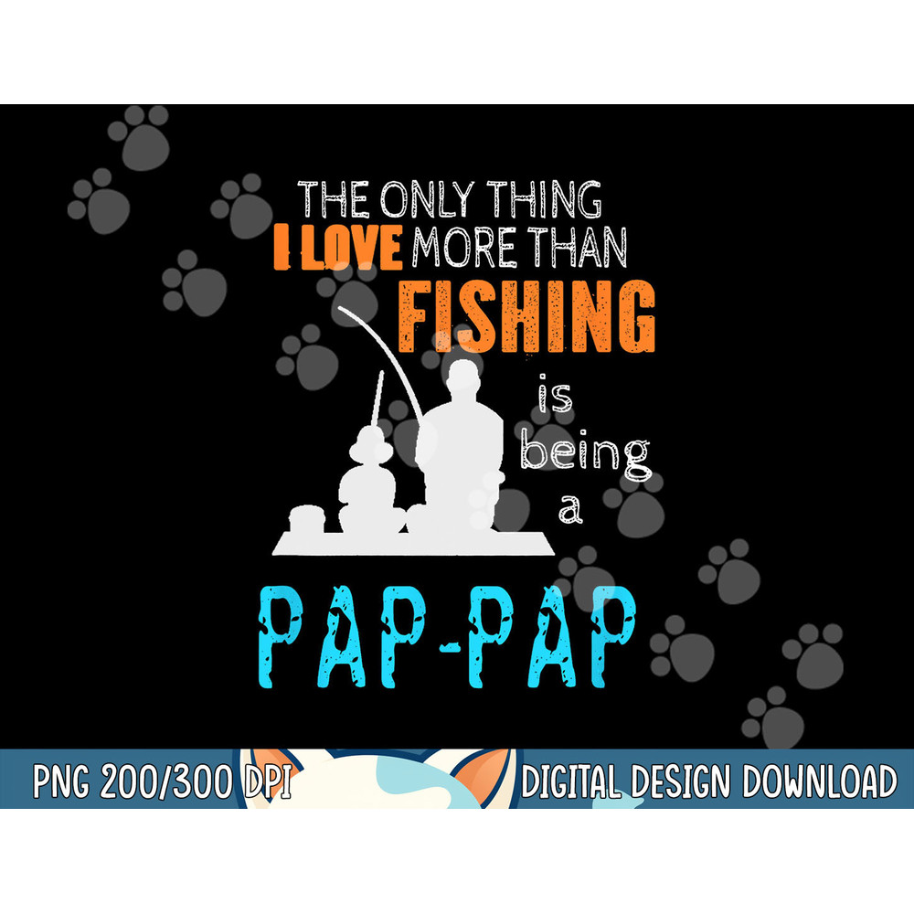 More Than Love Fishing Pap-Pap Special Grandpa png, sublimation copy.jpg