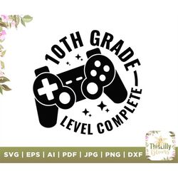 10th grade level complete svg, ten grade svg, level complete svg, back to school svg, 10th grade shirt, 10th grade svg,