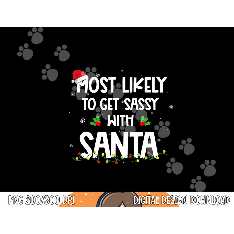 Most Likely To Get Sassy With Santa Funny Family Christmas png,sublimation copy.jpg
