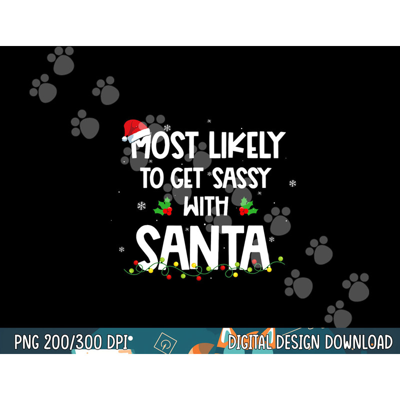 Most Likely To Get Sassy With Santa Funny Family Christmas png,sublimation copy.jpg