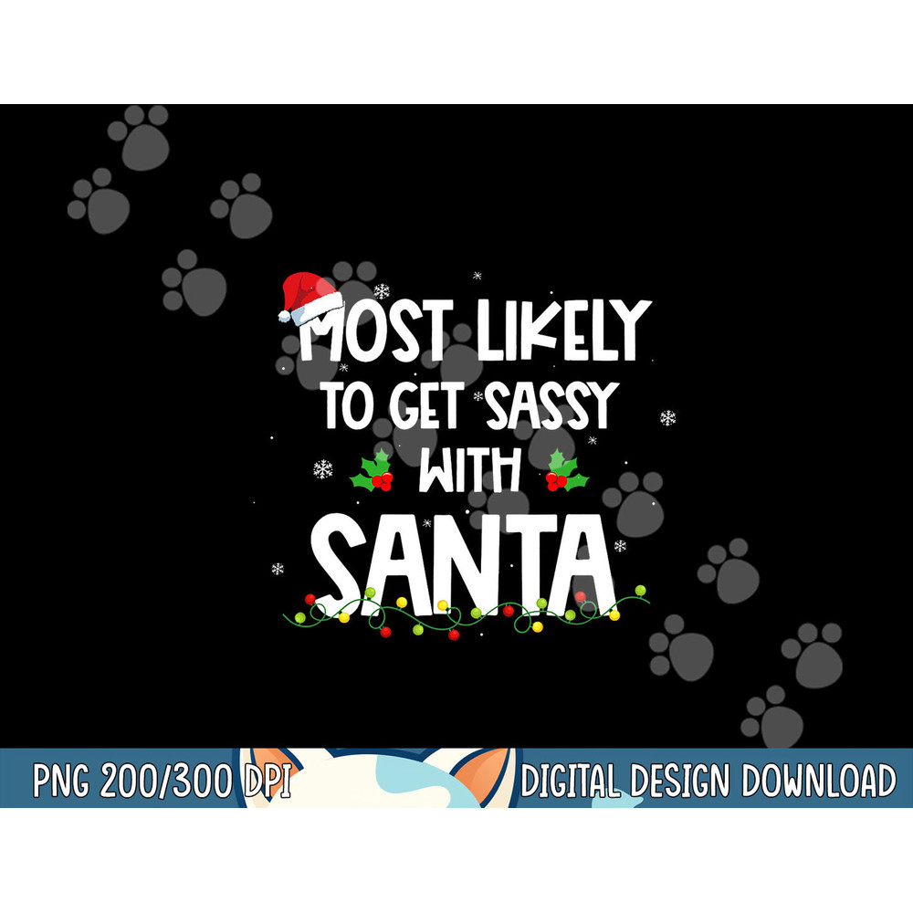 Most Likely To Get Sassy With Santa Funny Family Christmas png,sublimation copy.jpg