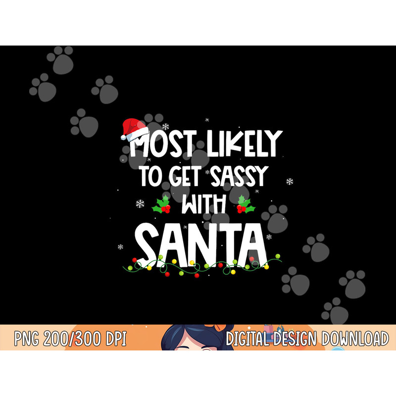 Most Likely To Get Sassy With Santa Funny Family Christmas png,sublimation copy.jpg