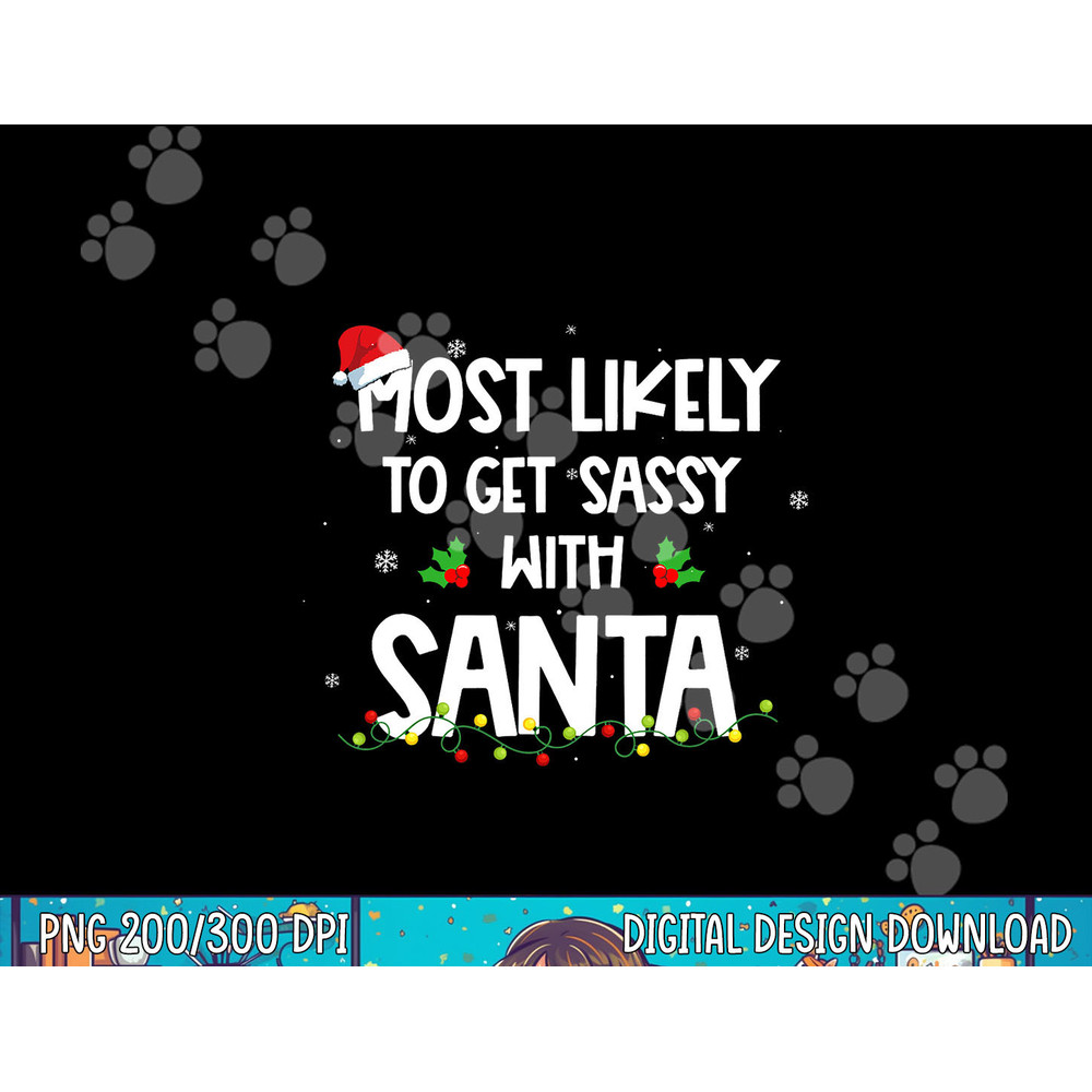 Most Likely To Get Sassy With Santa Funny Family Christmas png, sublimation.jpg