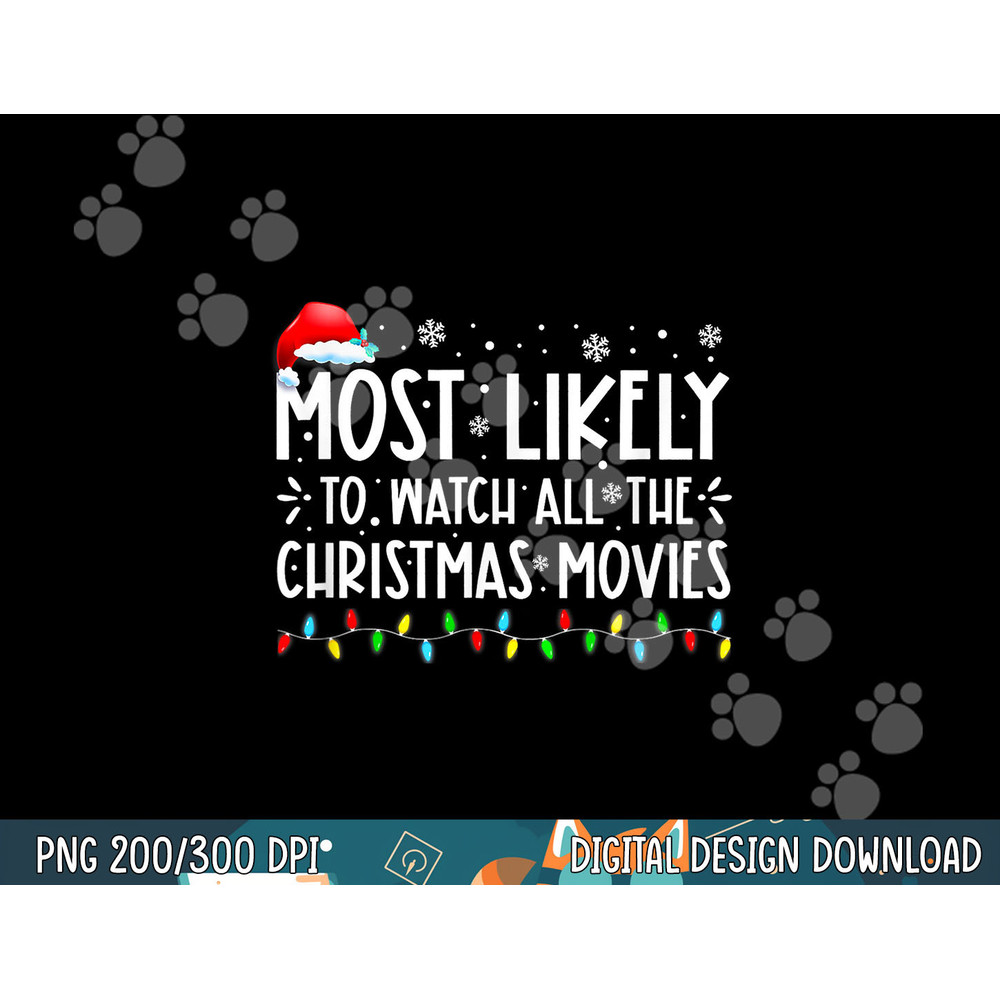Most Likely To Watch All The Christmas Movies Family Pajamas png,sublimation copy.jpg
