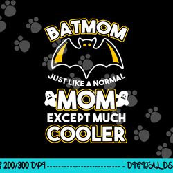 batmom just like normal mom except much cooler halloween fan png,sublimation copy