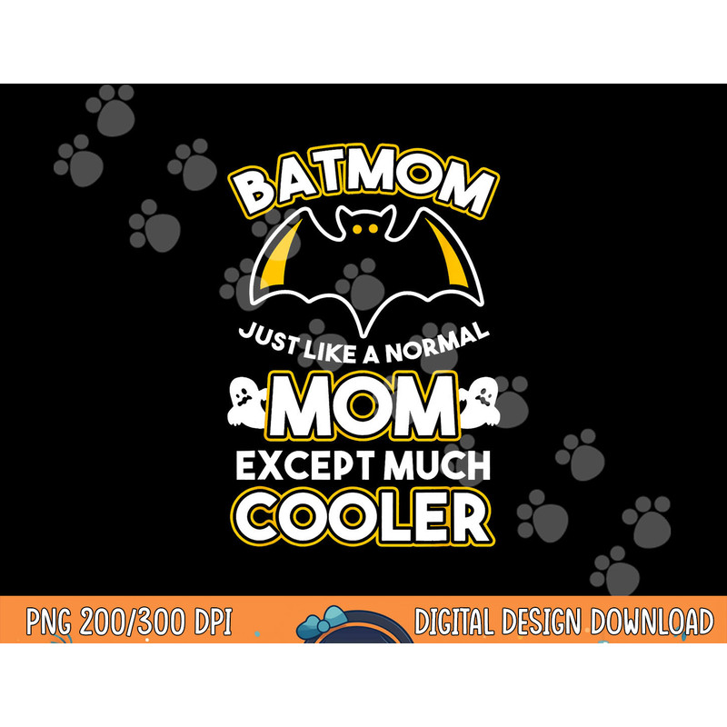 Batmom Just Like Normal Mom Except Much Cooler Halloween Fan png,sublimation copy.jpg