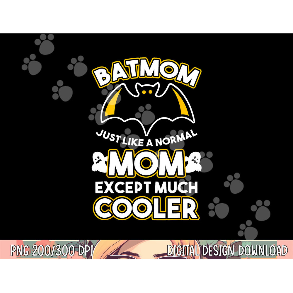 Batmom Just Like Normal Mom Except Much Cooler Halloween Fan png,sublimation copy.jpg