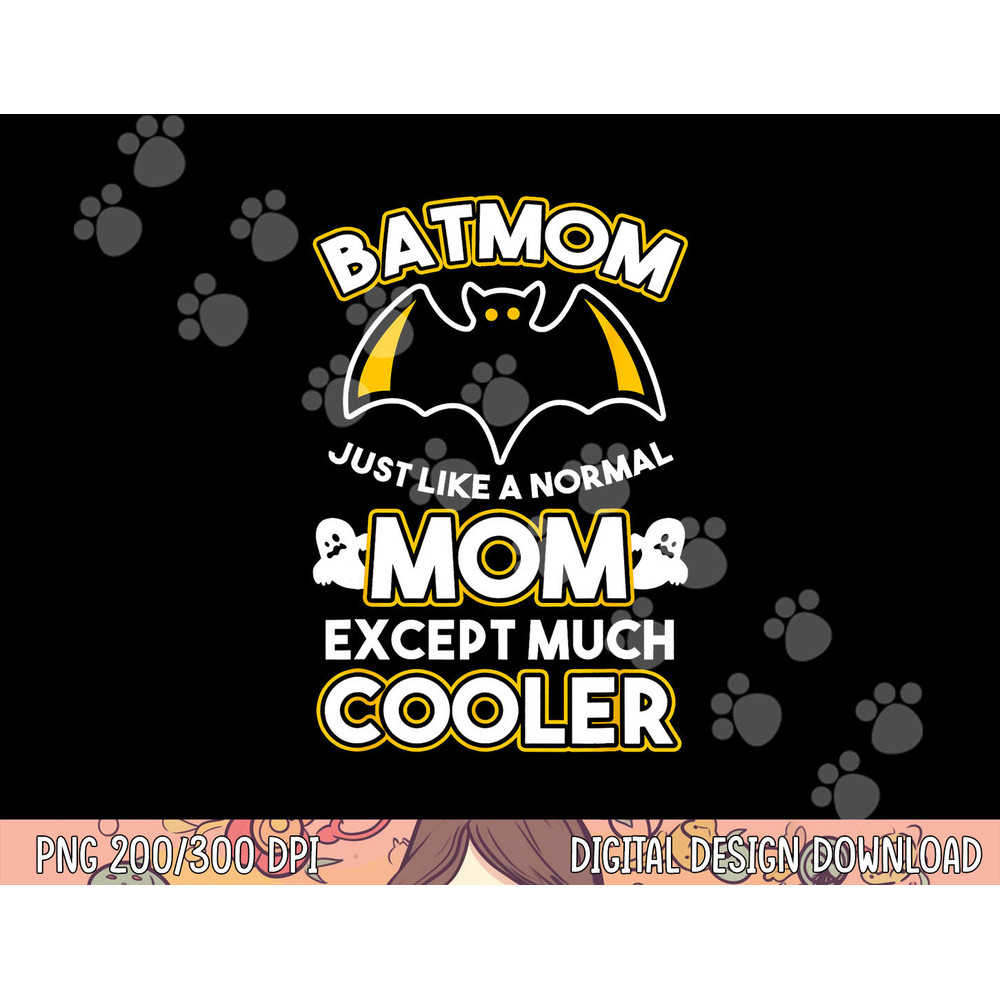 Batmom Just Like Normal Mom Except Much Cooler Halloween Fan png,sublimation copy.jpg