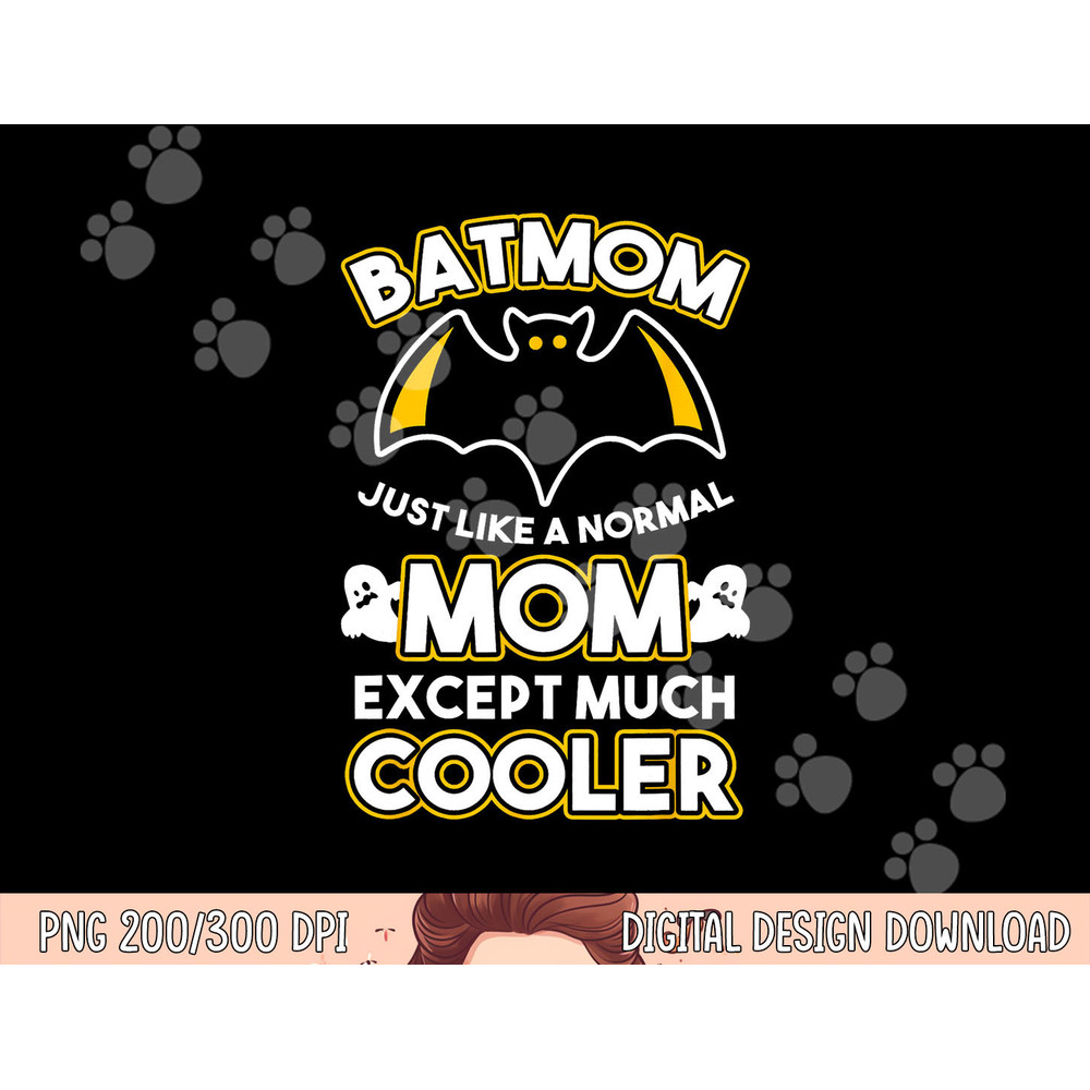 Batmom Just Like Normal Mom Except Much Cooler Halloween Fan png,sublimation copy.jpg