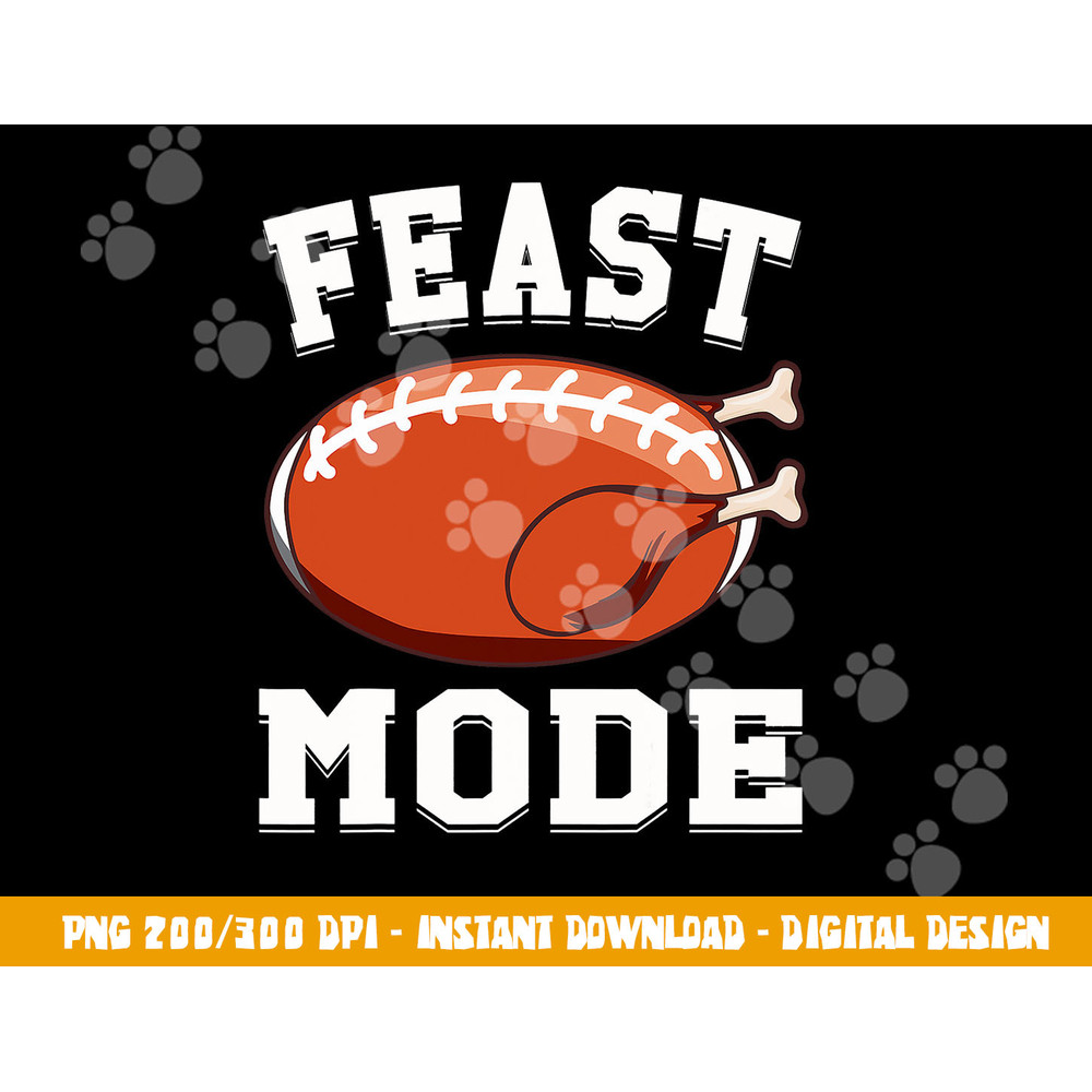 Feast Mode Football Turkey Funny Thanksgiving Gifts Men Boys png, sublimation copy.jpg