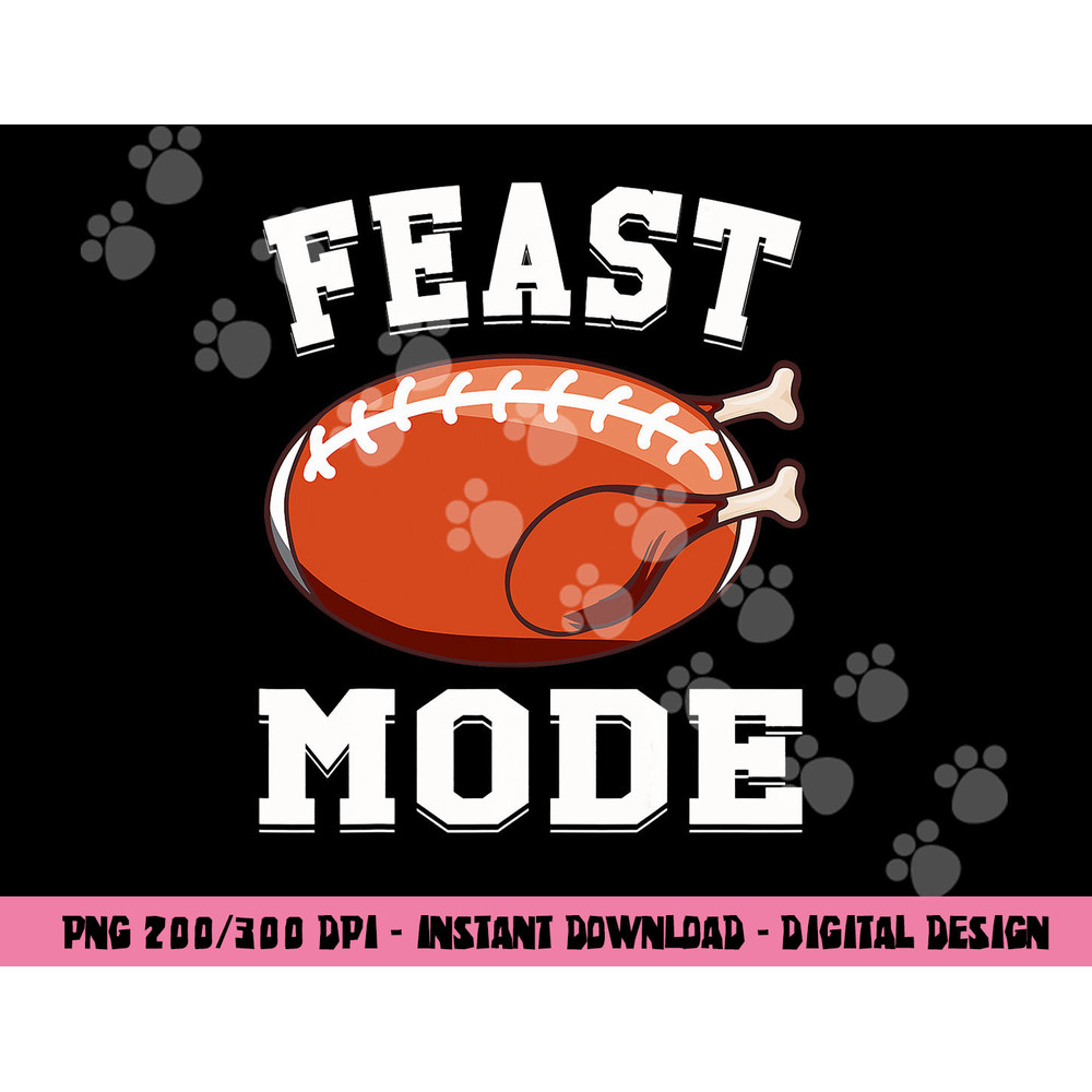 Feast Mode Football Turkey Funny Thanksgiving Gifts Men Boys png, sublimation copy.jpg