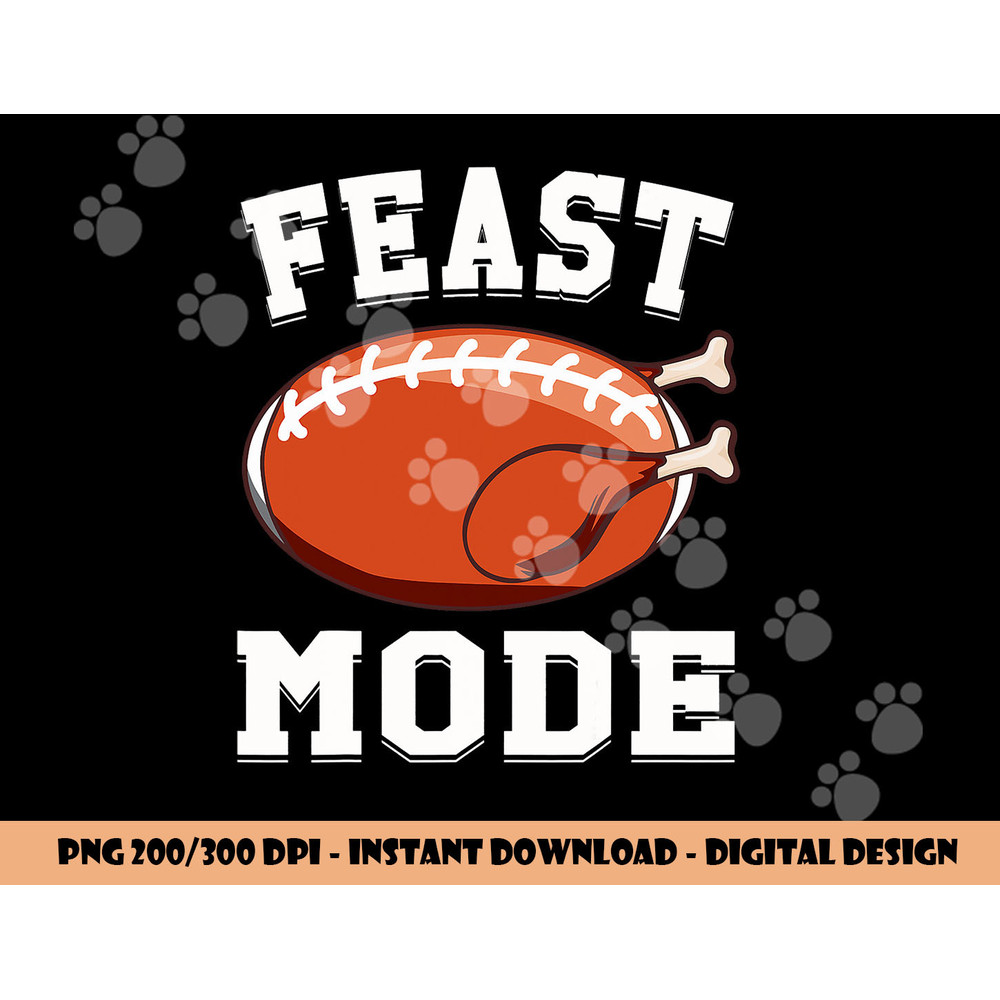 Feast Mode Football Turkey Funny Thanksgiving Gifts Men Boys png, sublimation copy.jpg