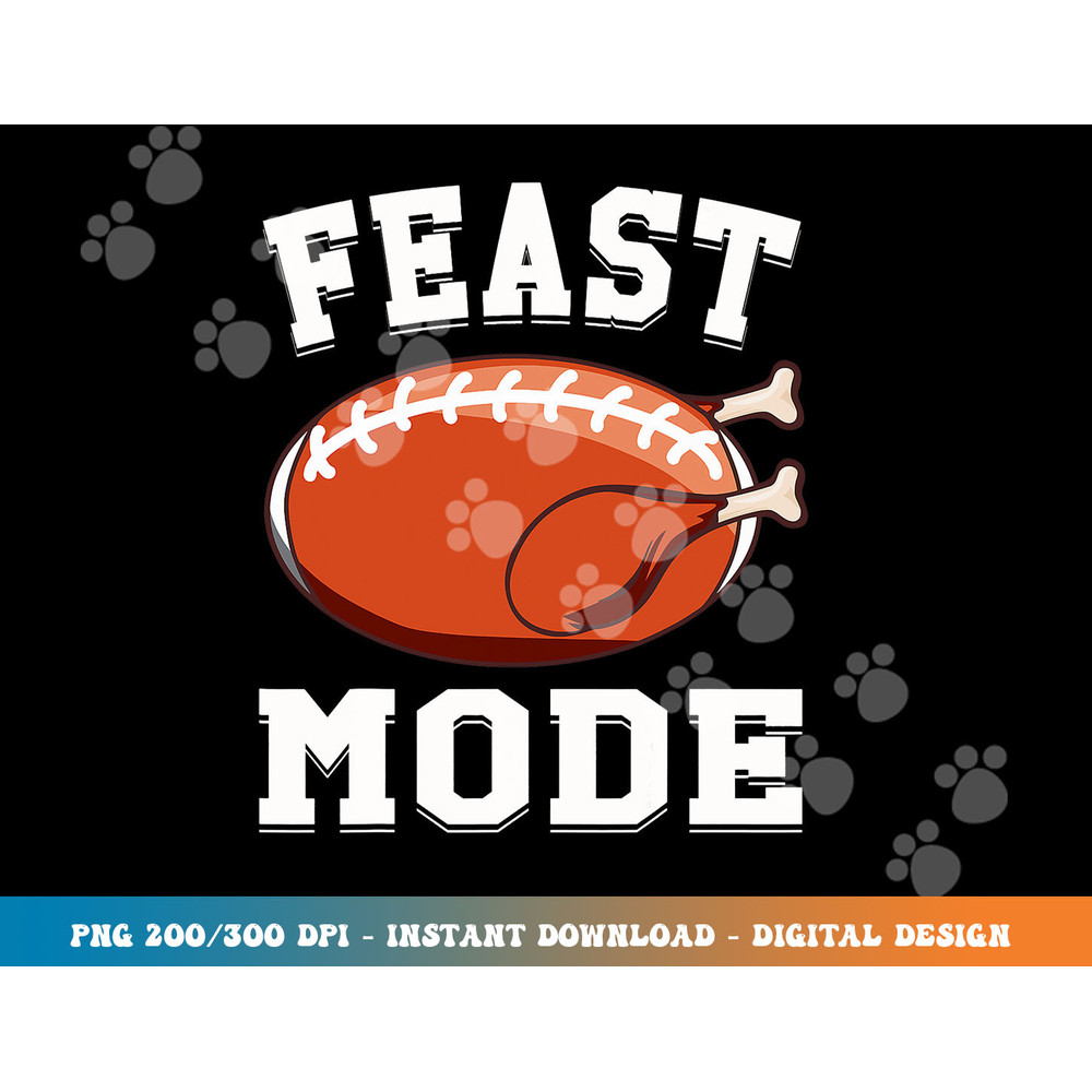 Feast Mode Football Turkey Funny Thanksgiving Gifts Men Boys png, sublimation copy.jpg