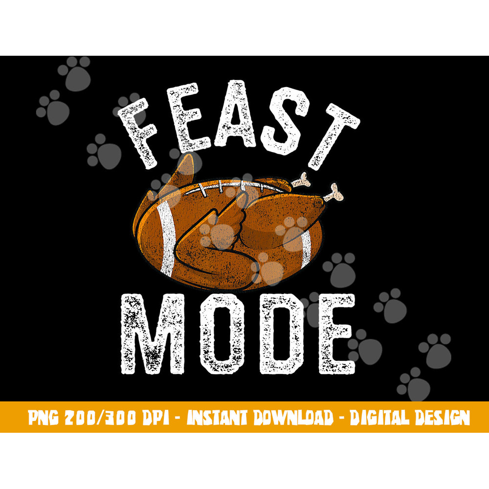 Feast Mode Football Turkey Funny Thanksgiving Men Women Kids png, sublimation copy.jpg