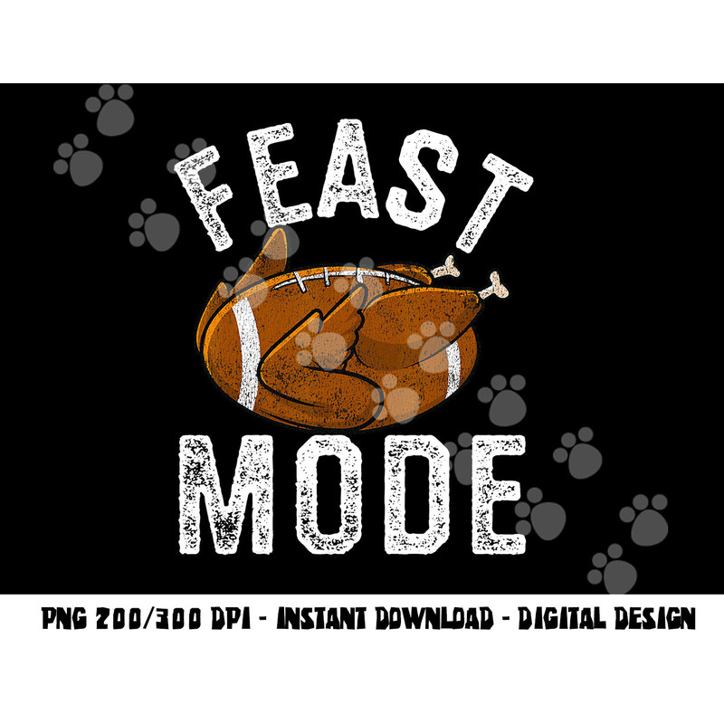 Feast Mode Football Turkey Funny Thanksgiving Men Women Kids png, sublimation copy.jpg