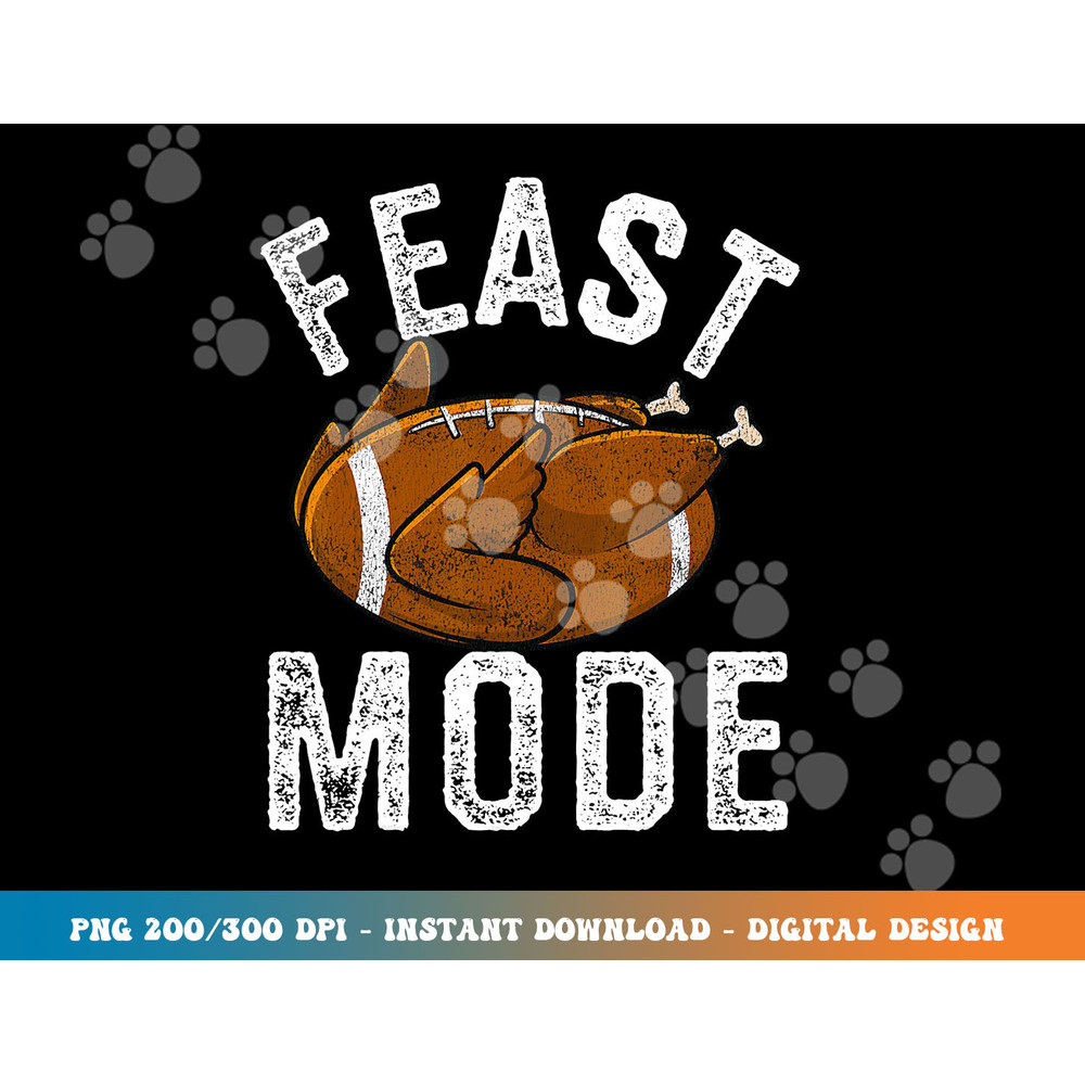 Feast Mode Football Turkey Funny Thanksgiving Men Women Kids png, sublimation copy.jpg
