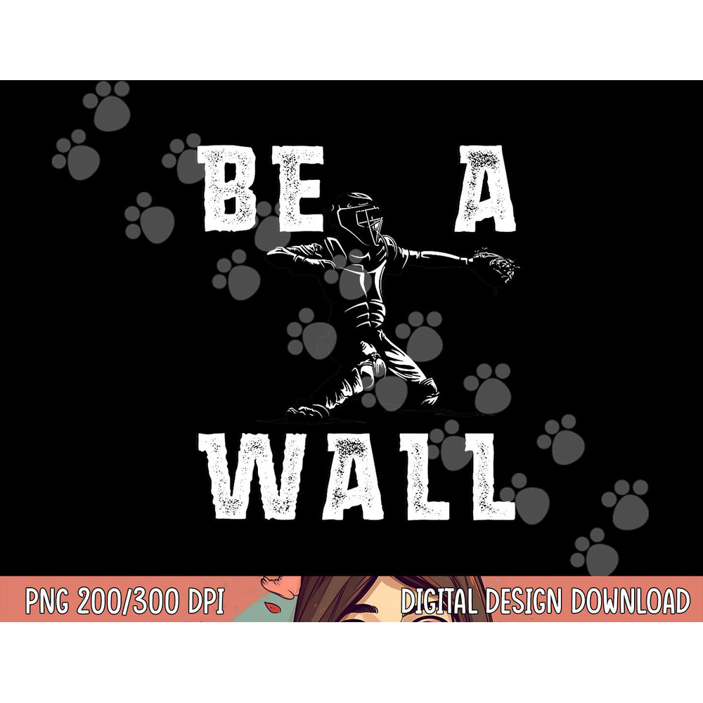 Be A Wall Baseball Catchers Themed png, sublimation copy.jpg