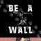 Be A Wall Baseball Catchers Themed png, sublimation copy.jpg