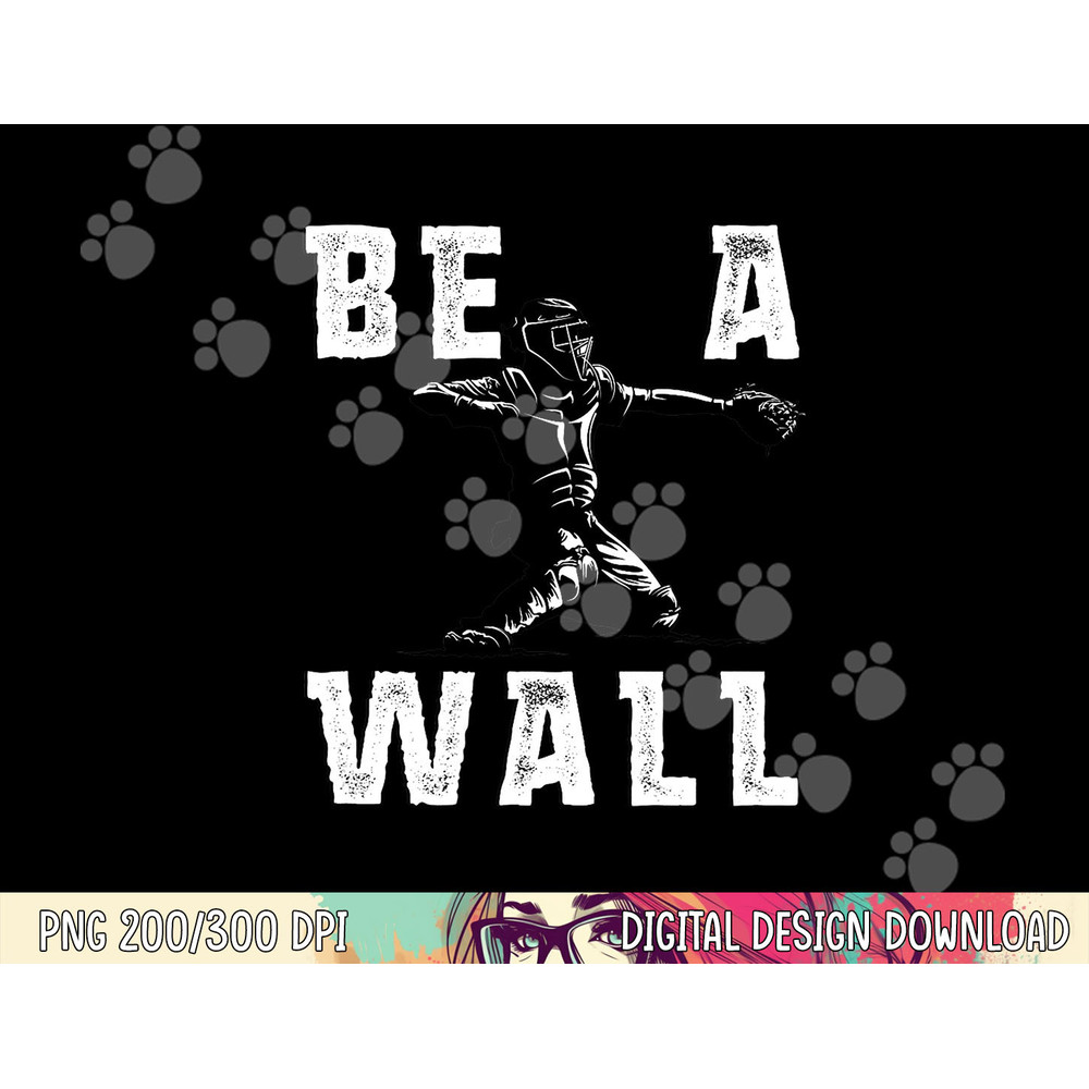 Be A Wall Baseball Catchers Themed png, sublimation copy.jpg
