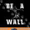 Be A Wall Baseball Catchers Themed png, sublimation copy.jpg