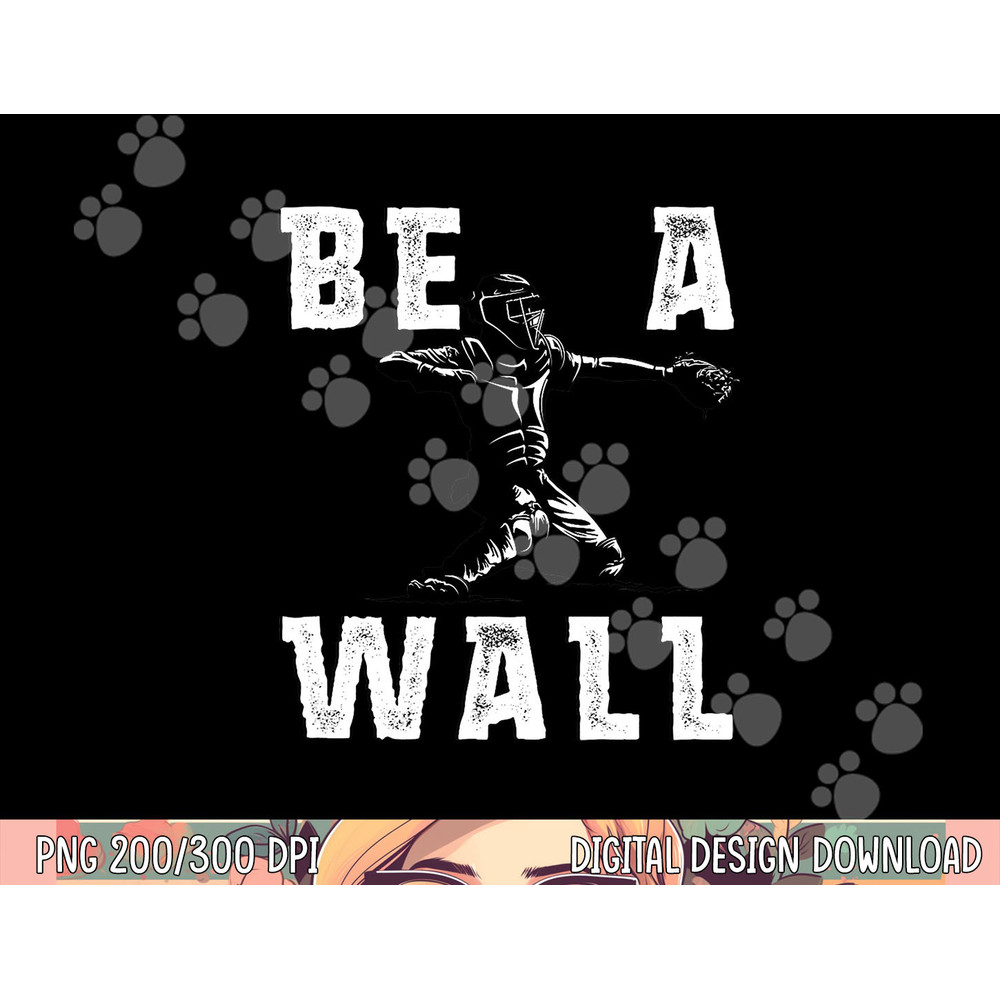 Be A Wall Baseball Catchers Themed png, sublimation copy.jpg