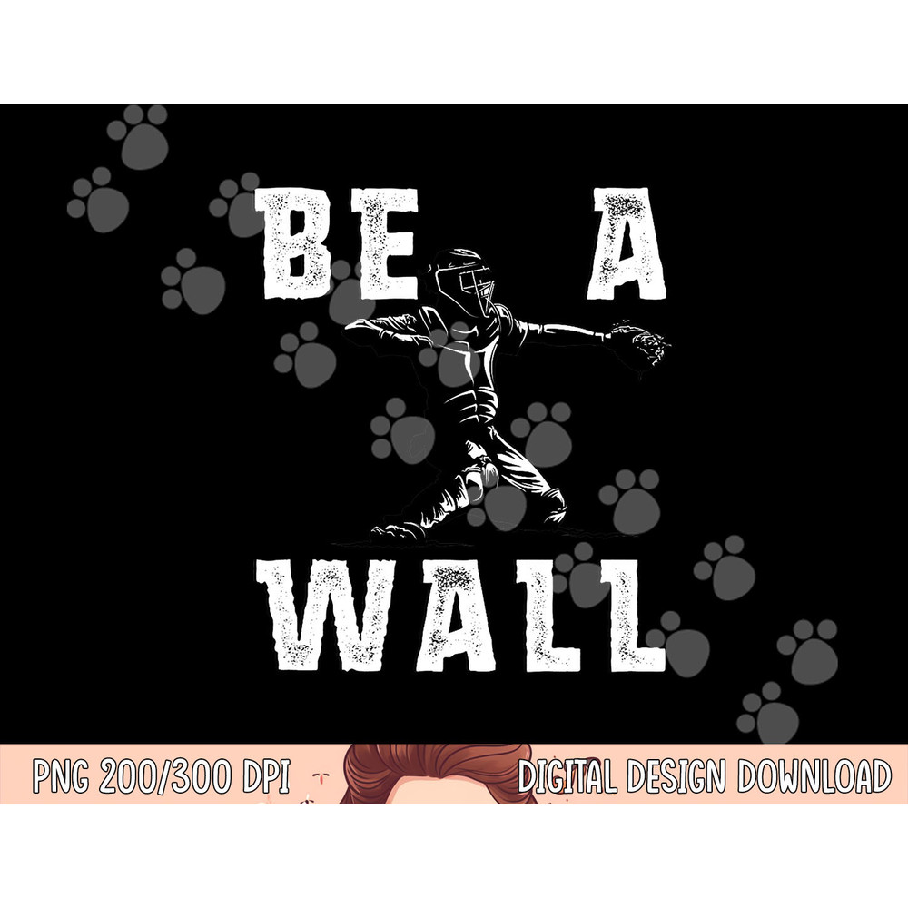 Be A Wall Baseball Catchers Themed png, sublimation copy.jpg
