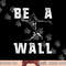 Be A Wall Baseball Catchers Themed png, sublimation copy.jpg