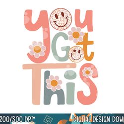 motivational teacher state testing day you got this gifts png, sublimation