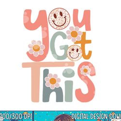 motivational teacher state testing day you got this gifts  png, sublimation
