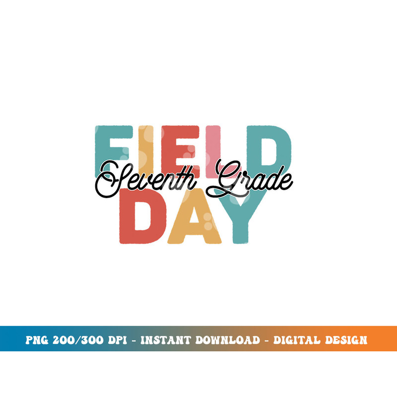 Field Day 2023 7th Seventh Grade school teacher kids  png, sublimation copy.jpg
