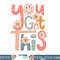 Motivational Testing Day Shirt Teacher Student You Got This png, sublimation copy.jpg
