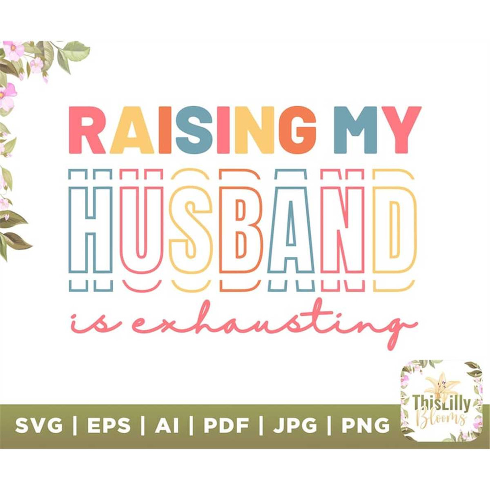 MR-2772023172929-raising-my-husband-is-exhausting-funny-wife-husband-png-image-1.jpg