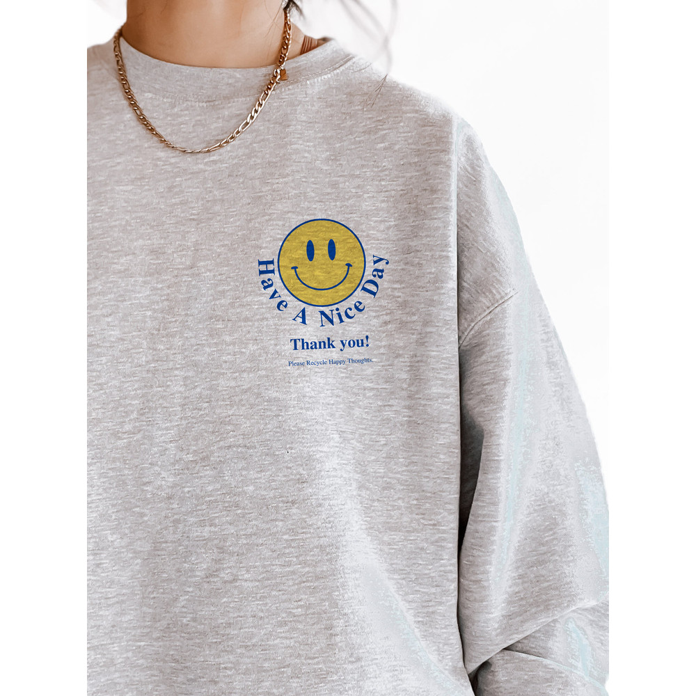 Have A Nice Day Sweatshirt, Positivity good vibes Crewneck, vintage inspired aesthetic sweatshirt - 3.jpg