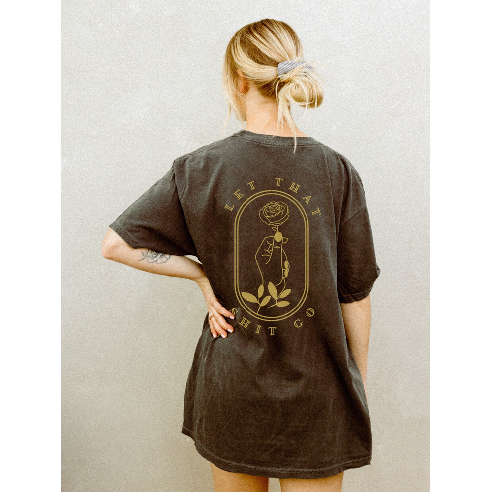 Let that shit go Feminist Tee  Vintage Retro Inspired Shirt  Trendy Hippie Graphic Tee  Boho Graphic Tee - 1.jpg