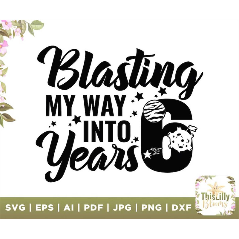 MR-2772023173854-blasting-my-way-into-6-year-svg-boys-6th-birthday-svg-outer-image-1.jpg