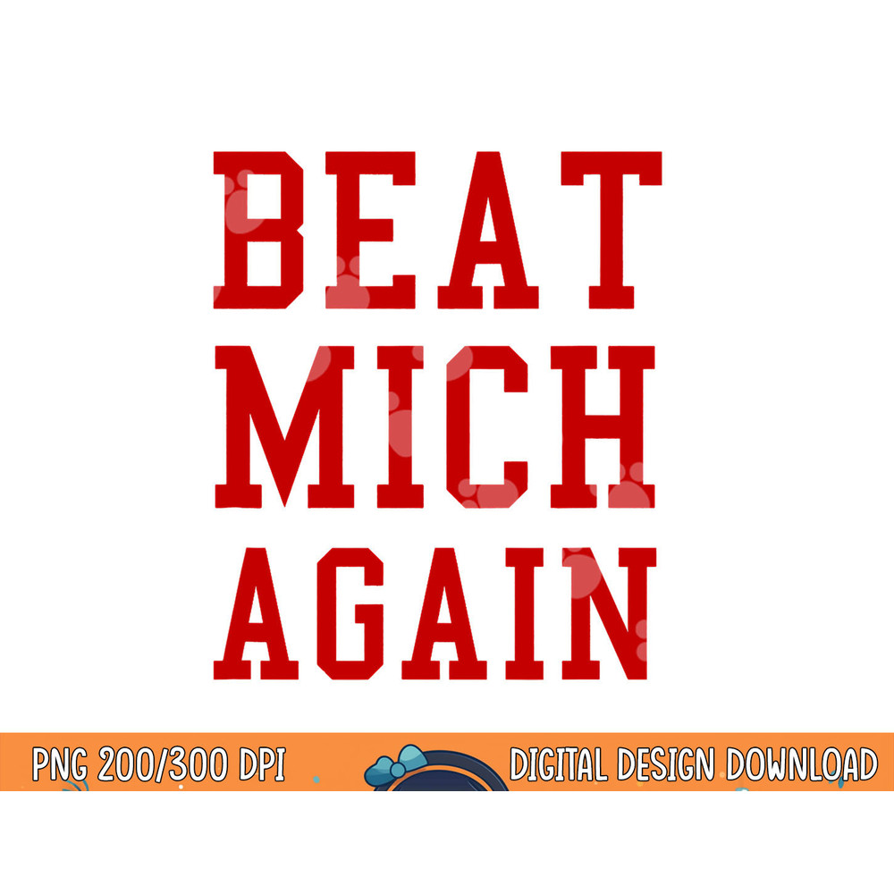 Beat Michigan Again Funny Football Rivalry png, sublimation copy.jpg
