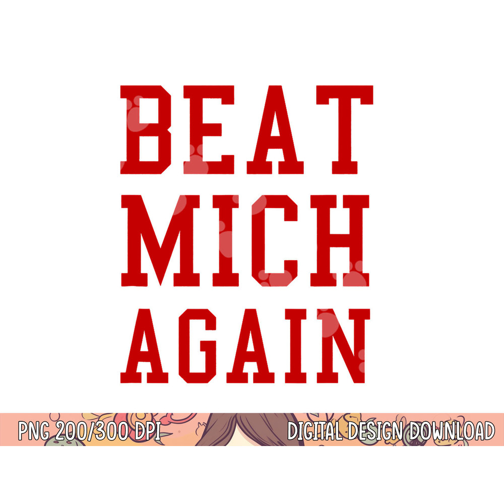 Beat Michigan Again Funny Football Rivalry png, sublimation copy.jpg