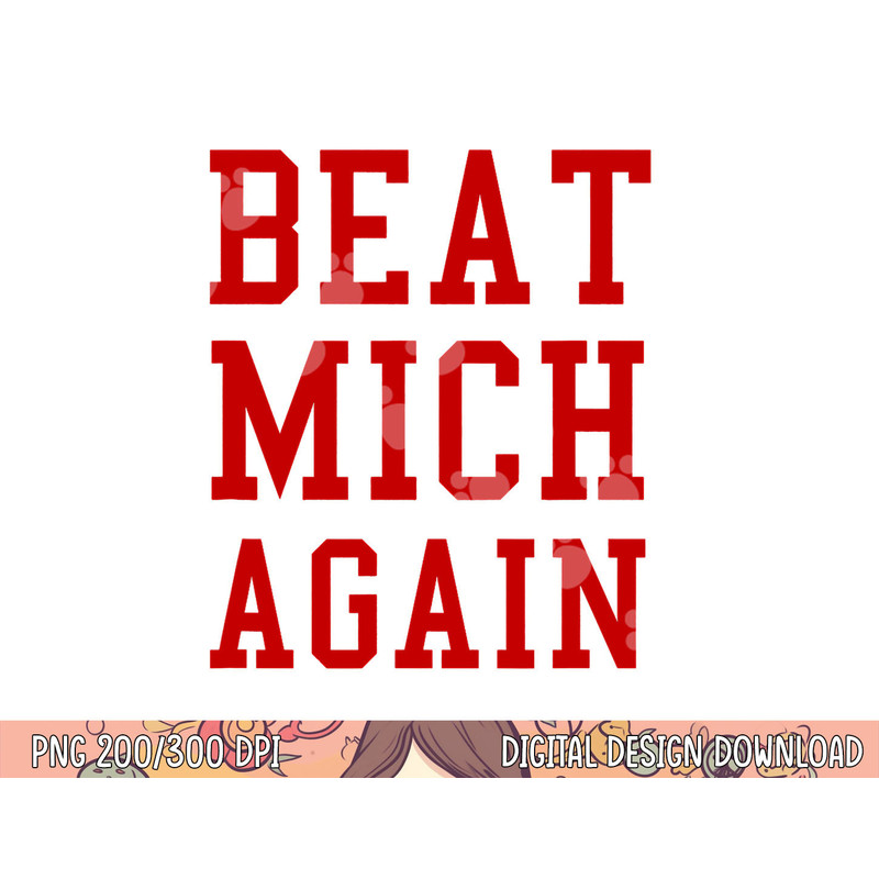 Beat Michigan Again Funny Football Rivalry png, sublimation copy.jpg